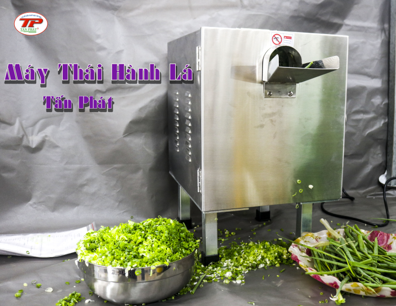 Vì sao , nên chọn máy nên chọn máy thái hành lá bằng điện của Tấn Phát ? 