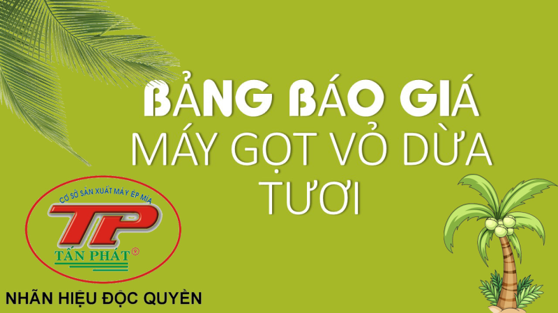 BẢNG BÁO GIÁ MÁY GỌT VỎ DỪA TƯƠI TẤN PHÁT